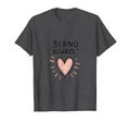 Be Kind Always Mental Health Awareness T-Shirt - Minimalist Print Unisex - T-Shirt, Sweatshirt, Hoodie