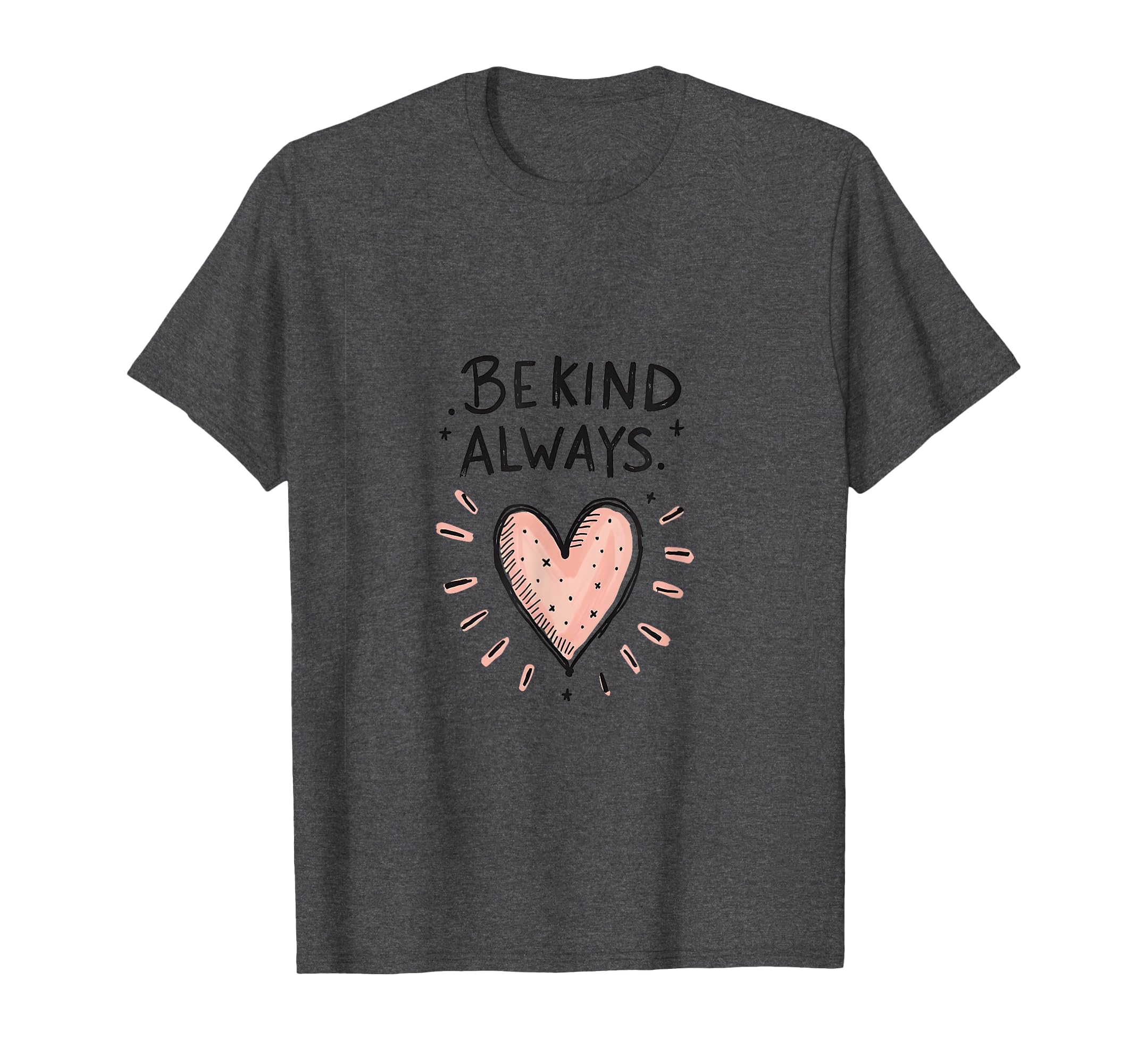 Be Kind Always Mental Health Awareness T-Shirt - Minimalist Print Unisex - T-Shirt, Sweatshirt, Hoodie