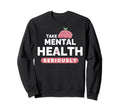 Mental Health Seriously Counselor Sweatshirt - Unique Graphic for Adults - T-Shirt, Sweatshirt, Hoodie