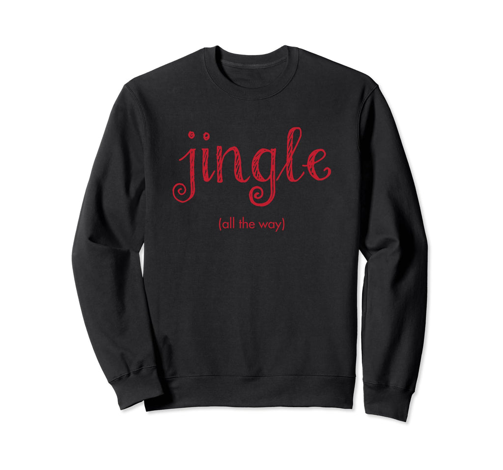 Jingle All Way Sweatshirt - Minimalist Print Unisex - T-Shirt, Sweatshirt, Hoodie