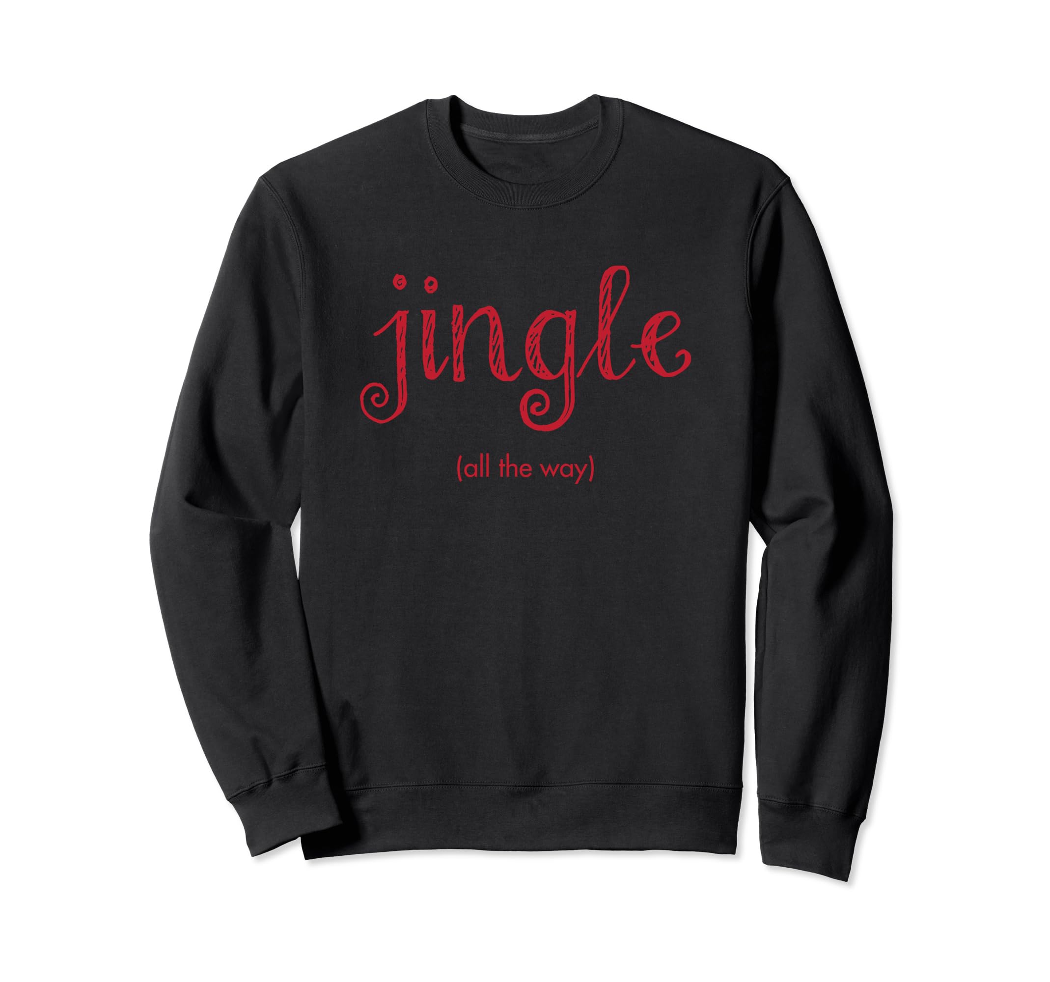 Jingle All Way Sweatshirt - Minimalist Print Unisex - T-Shirt, Sweatshirt, Hoodie