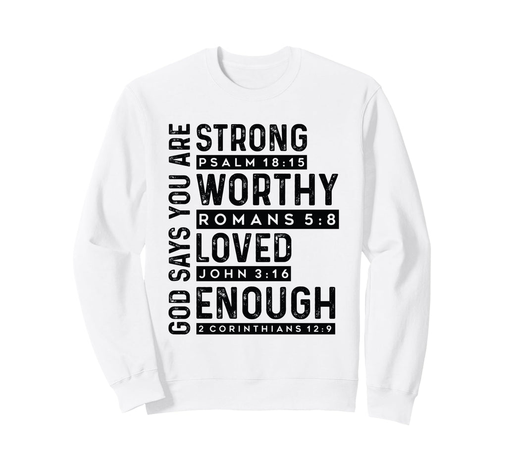 God Says You Are Strong Worthy Sweatshirt - Novelty Apparel for Adults - T-Shirt, Sweatshirt, Hoodie