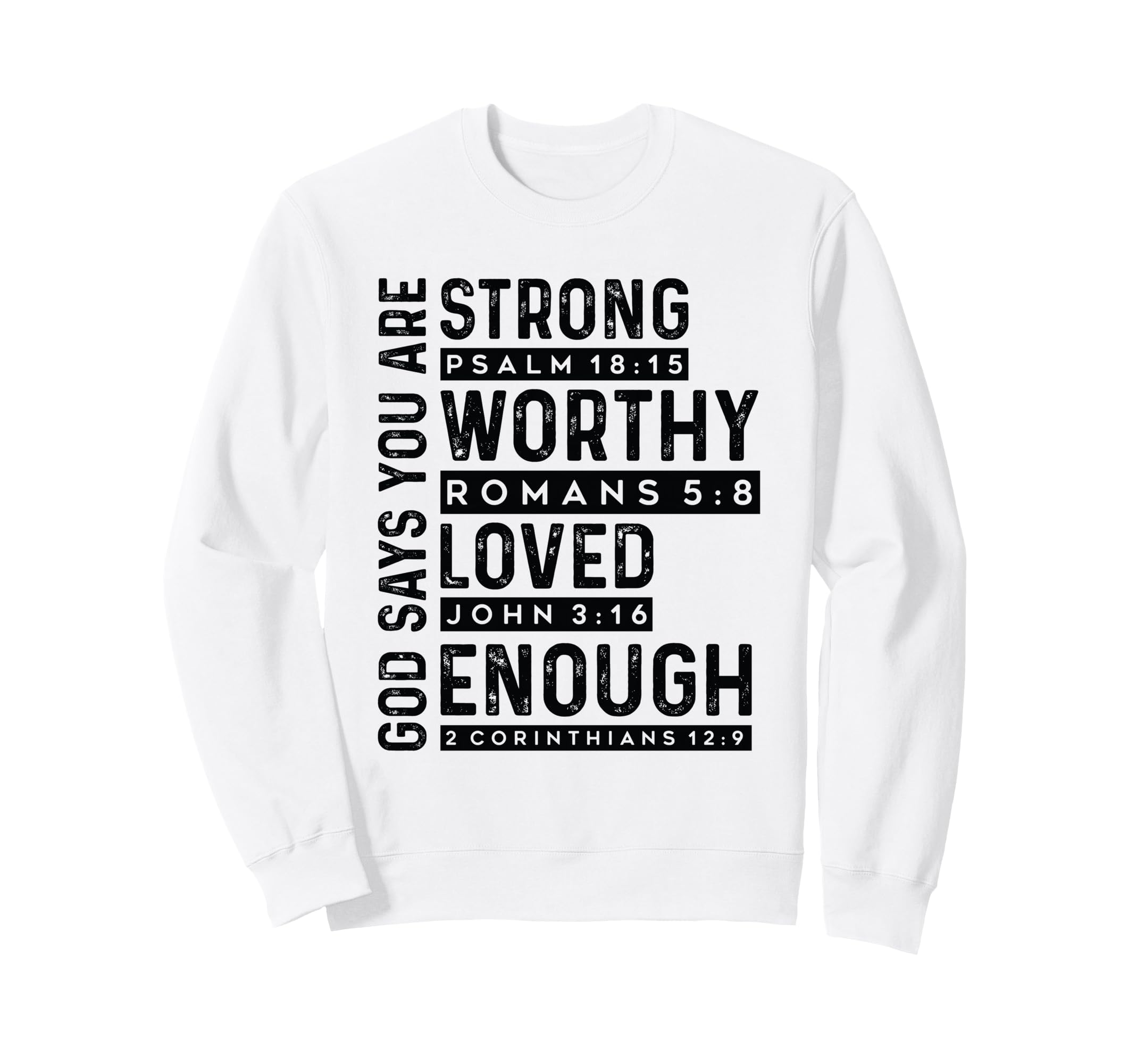 God Says You Are Strong Worthy Sweatshirt - Novelty Apparel for Adults - T-Shirt, Sweatshirt, Hoodie