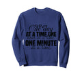 One Day One Hour And One Minute Time Sweatshirt - Unique Graphic Men Women - T-Shirt, Sweatshirt, Hoodie