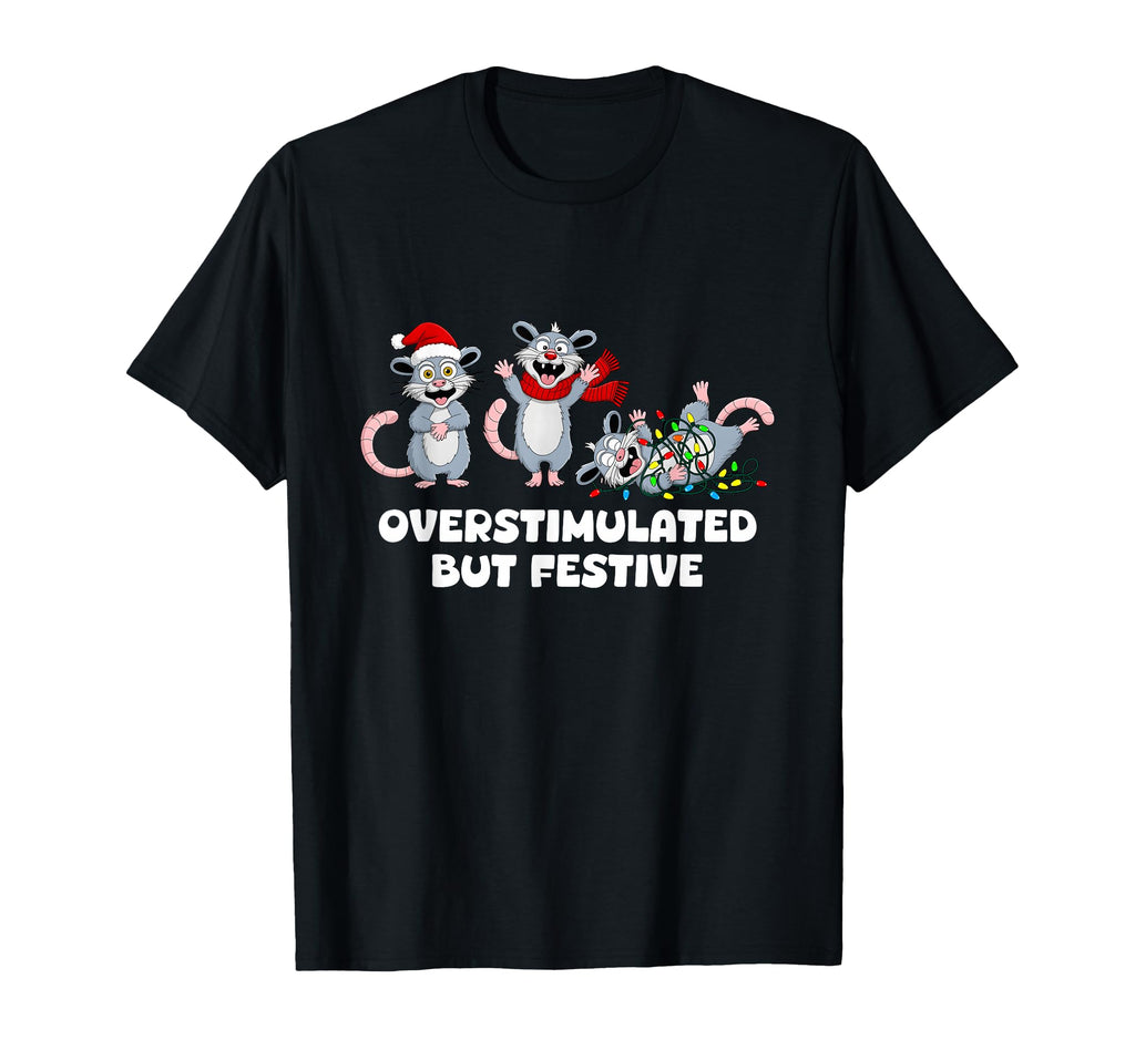 Santa Opossums Overstimulated But T-Shirt - Graphic Print for Adults - T-Shirt, Sweatshirt, Hoodie