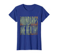 Boundaries Are Healthy Mental Health T-Shirt - Trendy Graphic Unisex - T-Shirt, Sweatshirt, Hoodie