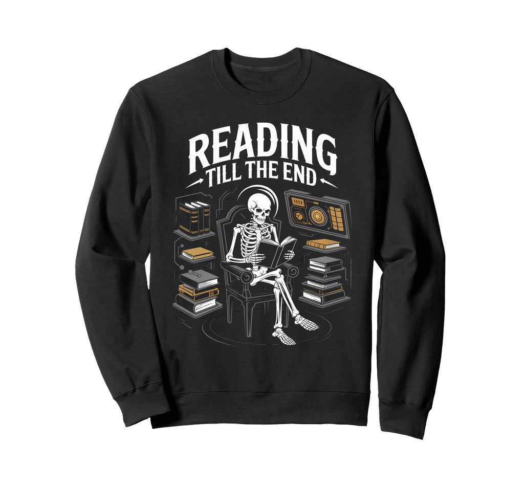 Reading Till End Skeleton Book Lover Sweatshirt - Graphic Print for Adults - T-Shirt, Sweatshirt, Hoodie