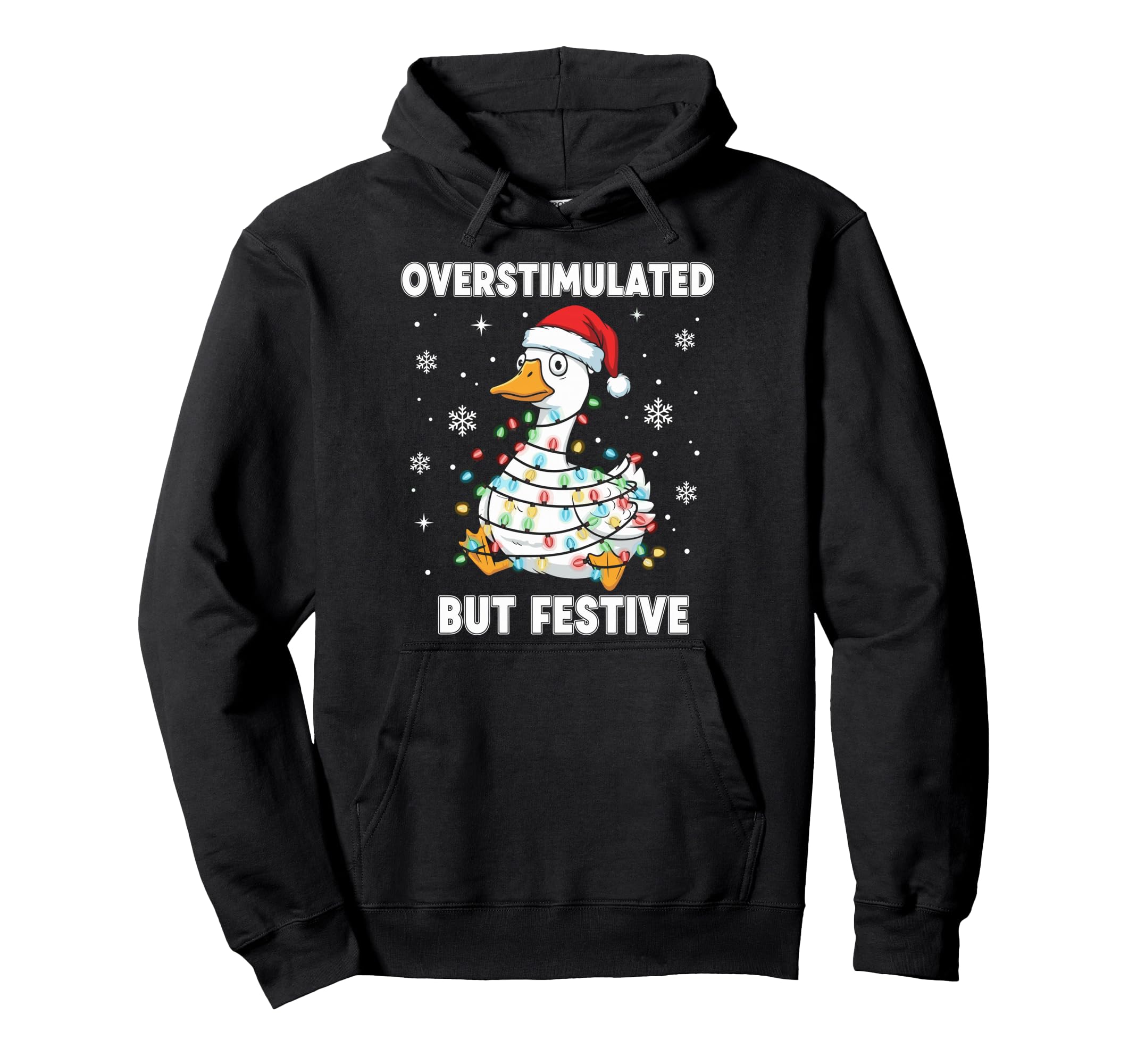 Fun Goose Overstimulated But Festive Hoodie - Casual Everyday Wear Unisex - T-Shirt, Sweatshirt, Hoodie