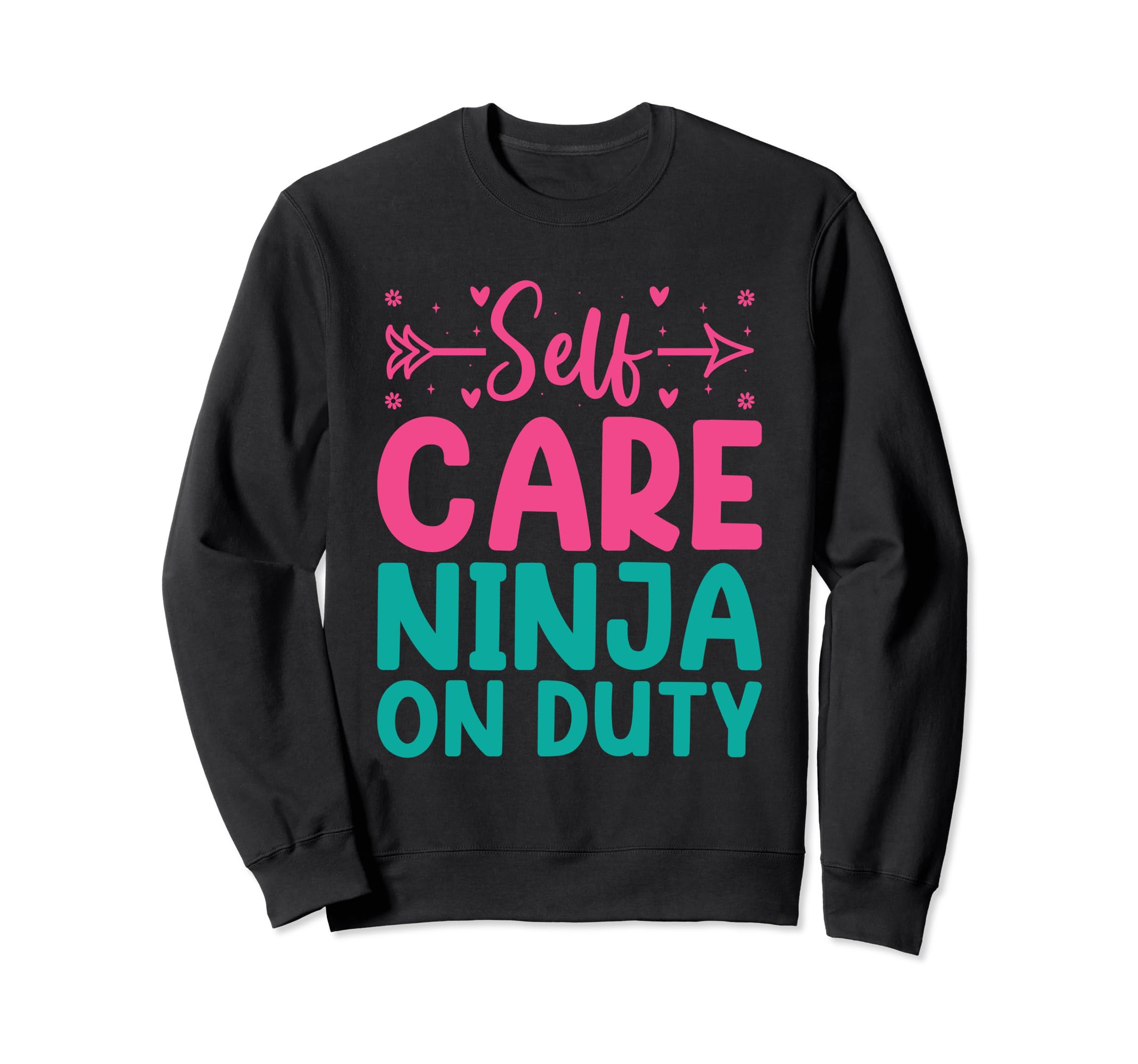Funny Self Care Love Wellness Mental Sweatshirt - Graphic Print for Adults - T-Shirt, Sweatshirt, Hoodie