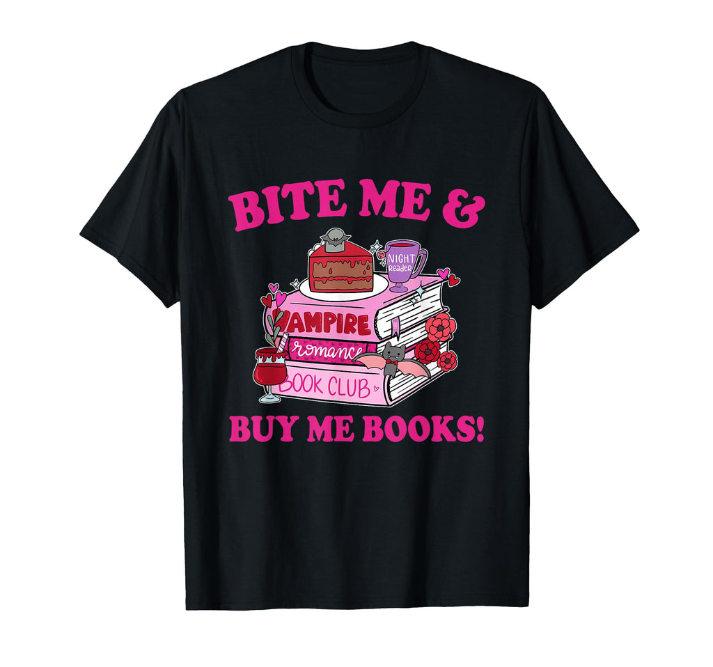 Bite Me Buy Me Books Funny Bookish T-Shirt - Aesthetic Graphic Men Women - T-Shirt, Sweatshirt, Hoodie