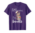 Reader It Isnt Hoarding If Its Books T-Shirt - Streetwear Style for Adults - T-Shirt, Sweatshirt, Hoodie