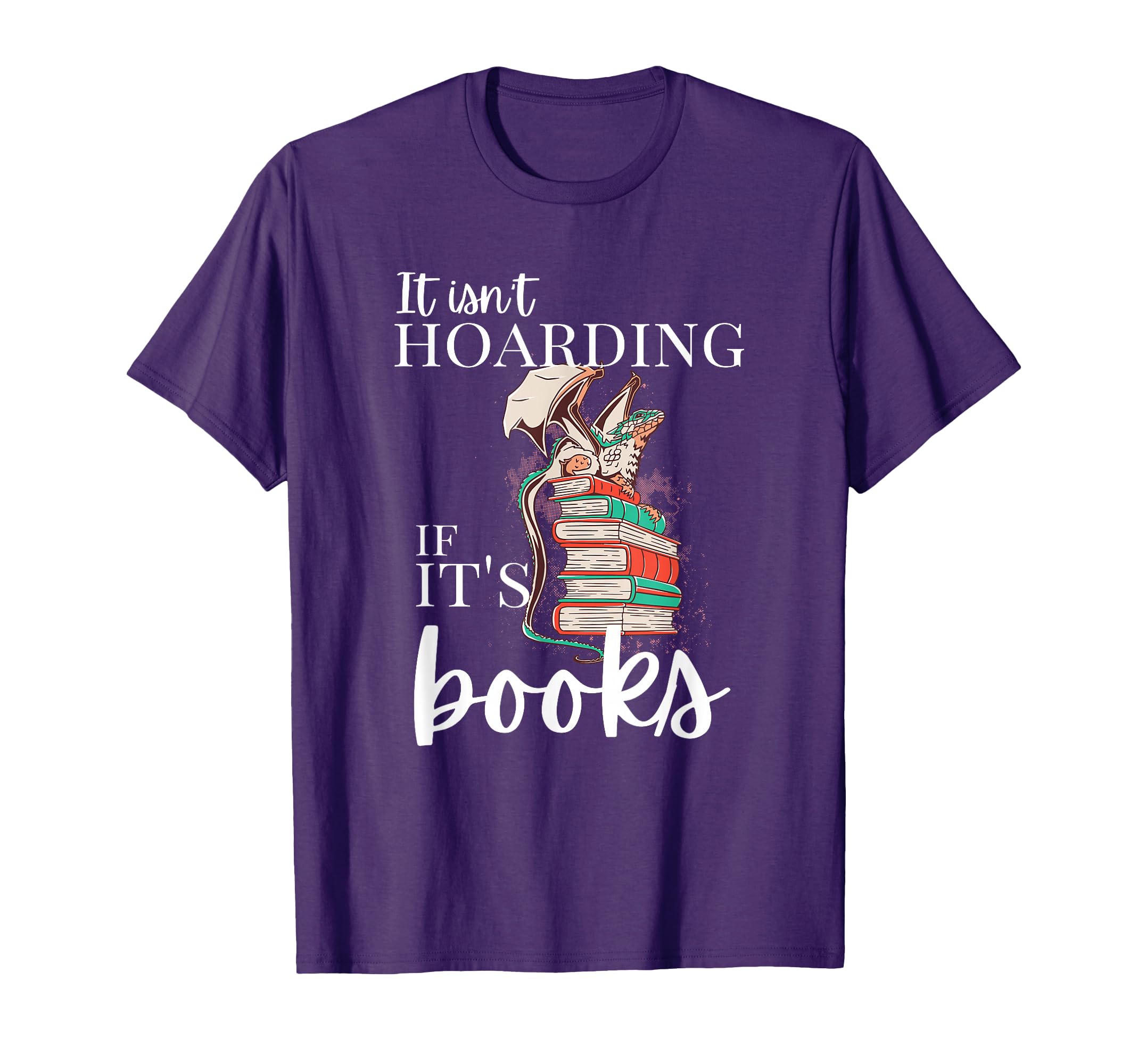 Reader It Isnt Hoarding If Its Books T-Shirt - Streetwear Style for Adults - T-Shirt, Sweatshirt, Hoodie