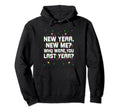 Happy New Me Year Funny Self Love Hoodie - Fun Novelty Design Men Women - T-Shirt, Sweatshirt, Hoodie