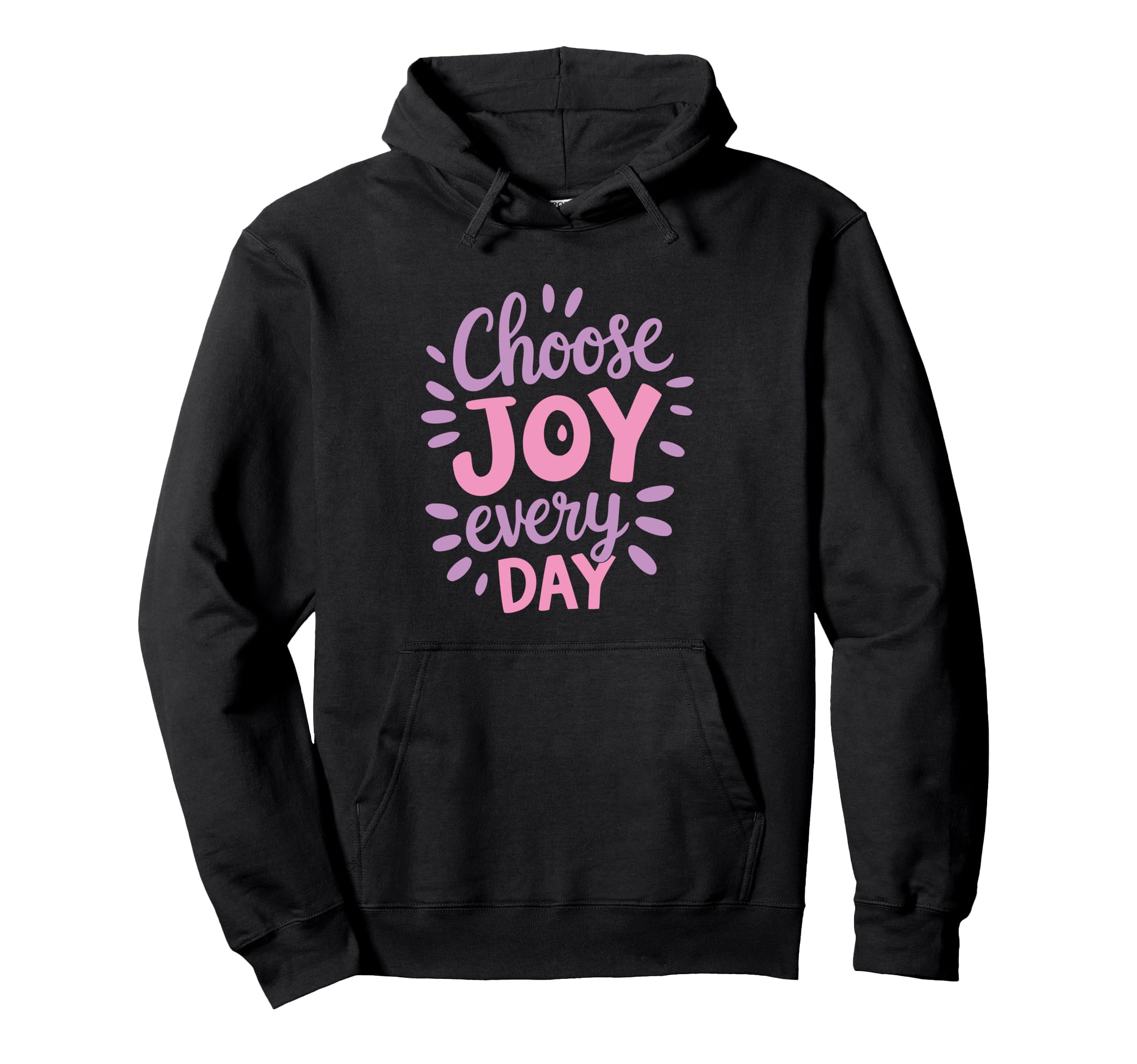 Positive Motivational Choose Joy Hoodie - Fun Novelty Design Men Women - T-Shirt, Sweatshirt, Hoodie