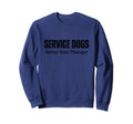 Service Dogs Better Than Therapy Sweatshirt - Aesthetic Graphic Unisex - T-Shirt, Sweatshirt, Hoodie