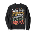 Why Buy Anything Else When You Sweatshirt - Custom Art Print Men Women - T-Shirt, Sweatshirt, Hoodie