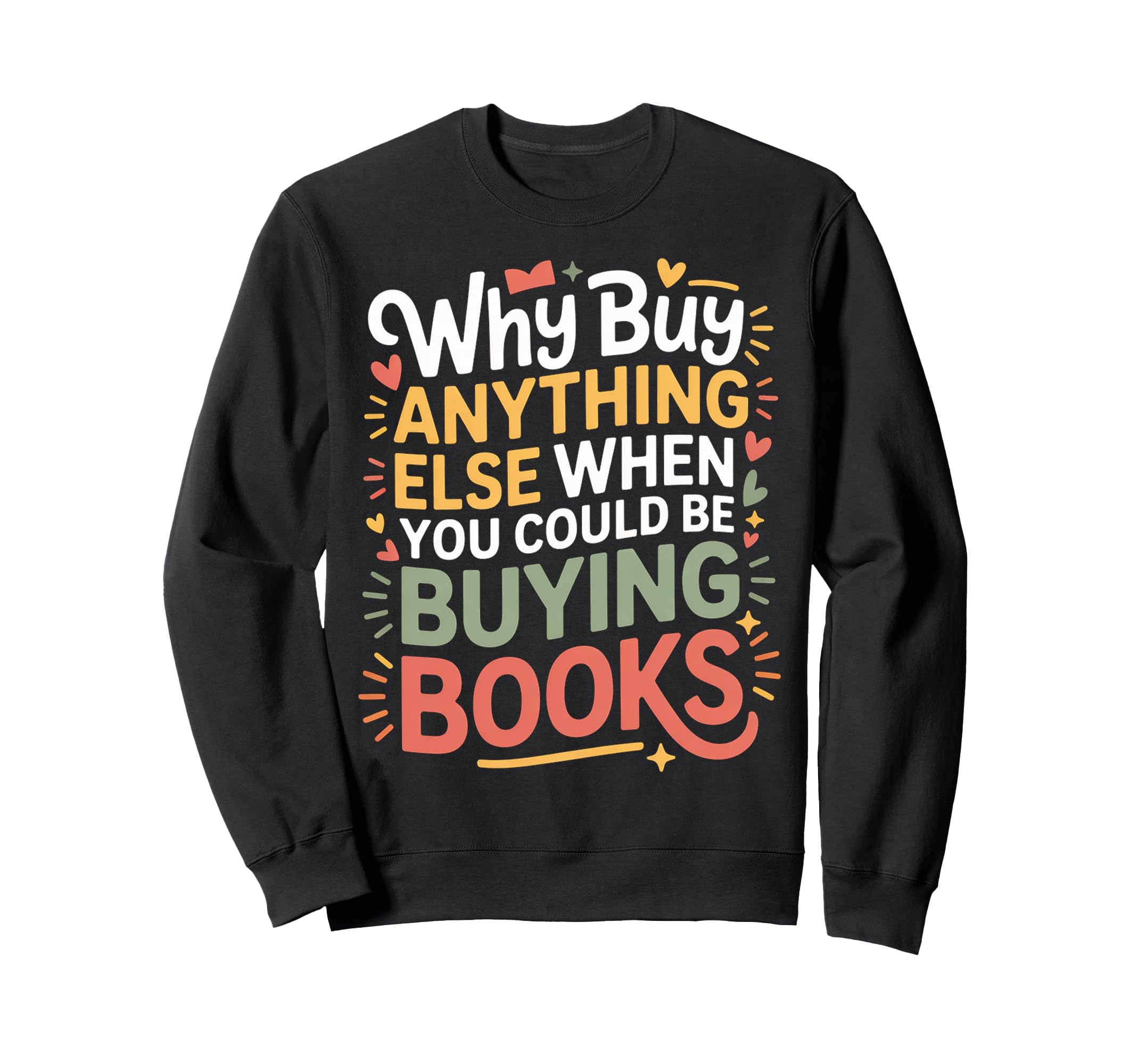 Why Buy Anything Else When You Sweatshirt - Custom Art Print Men Women - T-Shirt, Sweatshirt, Hoodie