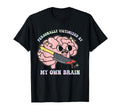Personally Victimized My Own Brain Funny T-Shirt - Novelty Apparel Unisex - T-Shirt, Sweatshirt, Hoodie