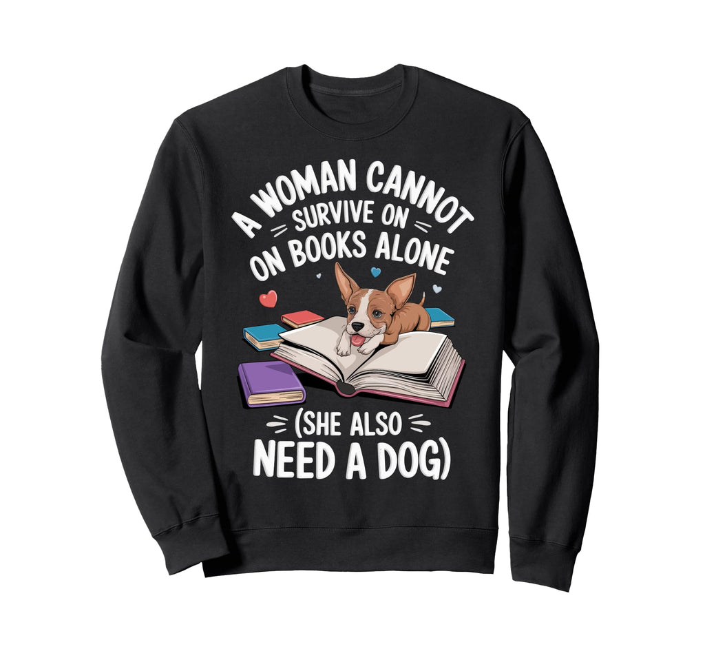 Cannot Survive Books Alone She Sweatshirt - Casual Everyday Wear Unisex - T-Shirt, Sweatshirt, Hoodie
