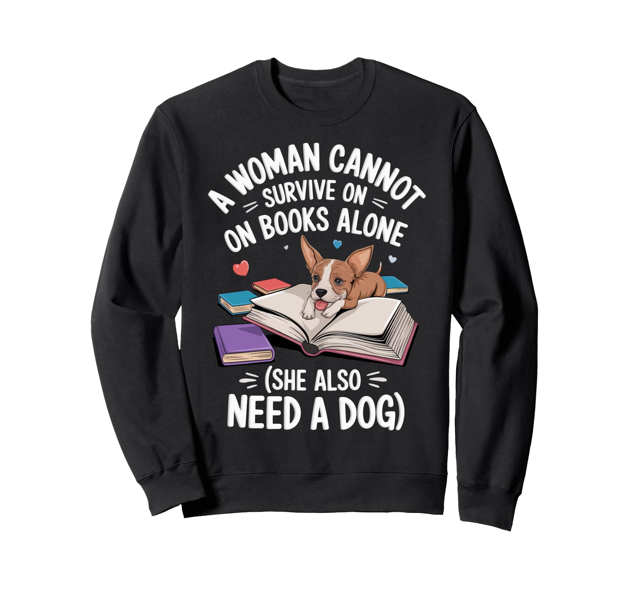 Cannot Survive Books Alone She Sweatshirt - Casual Everyday Wear Unisex - T-Shirt, Sweatshirt, Hoodie