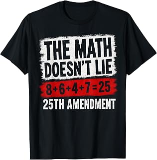 The Math Doesn't Lie! 8+6+4+7= 25th Amendment Vintage Tee T-Shirt Unisex T-shirt, Sweatshirt, Hoodie, Long Sleeve Tee - T-Shirt, Sweatshirt, Hoodie
