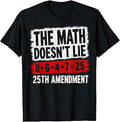 The Math Doesn't Lie! 8+6+4+7= 25th Amendment Vintage Tee T-Shirt Unisex T-shirt, Sweatshirt, Hoodie, Long Sleeve Tee - T-Shirt, Sweatshirt, Hoodie