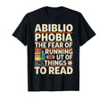 Abibliophobia Fear Running Out Books To T-Shirt - Novelty Apparel Unisex - T-Shirt, Sweatshirt, Hoodie