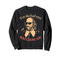 She Had Eyes And Chose Me Othello Sweatshirt - Trendy Graphic for Adults - T-Shirt, Sweatshirt, Hoodie