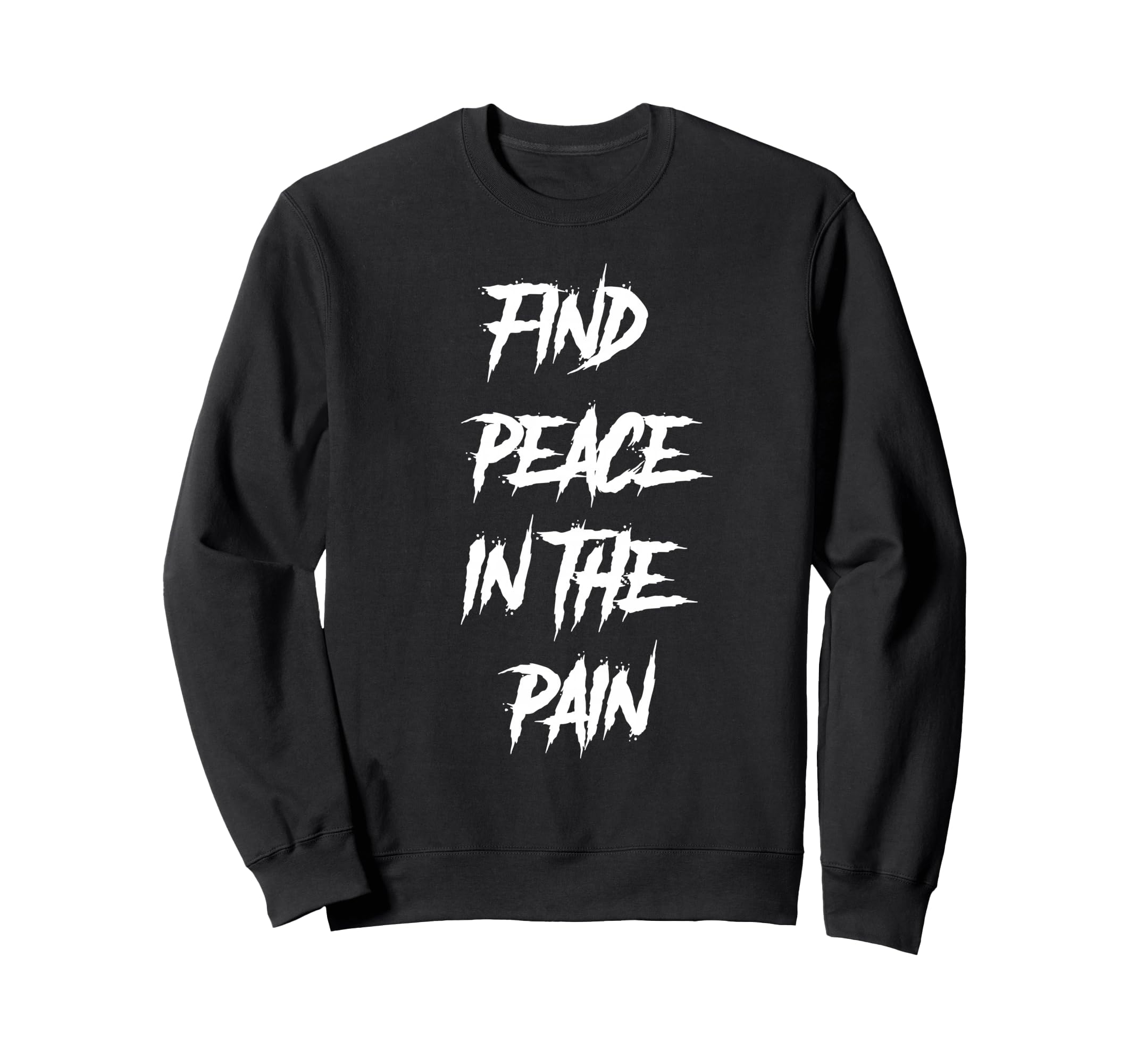 Find Peace Pain Winter Warm Sweatshirt - Aesthetic Graphic Men Women - T-Shirt, Sweatshirt, Hoodie