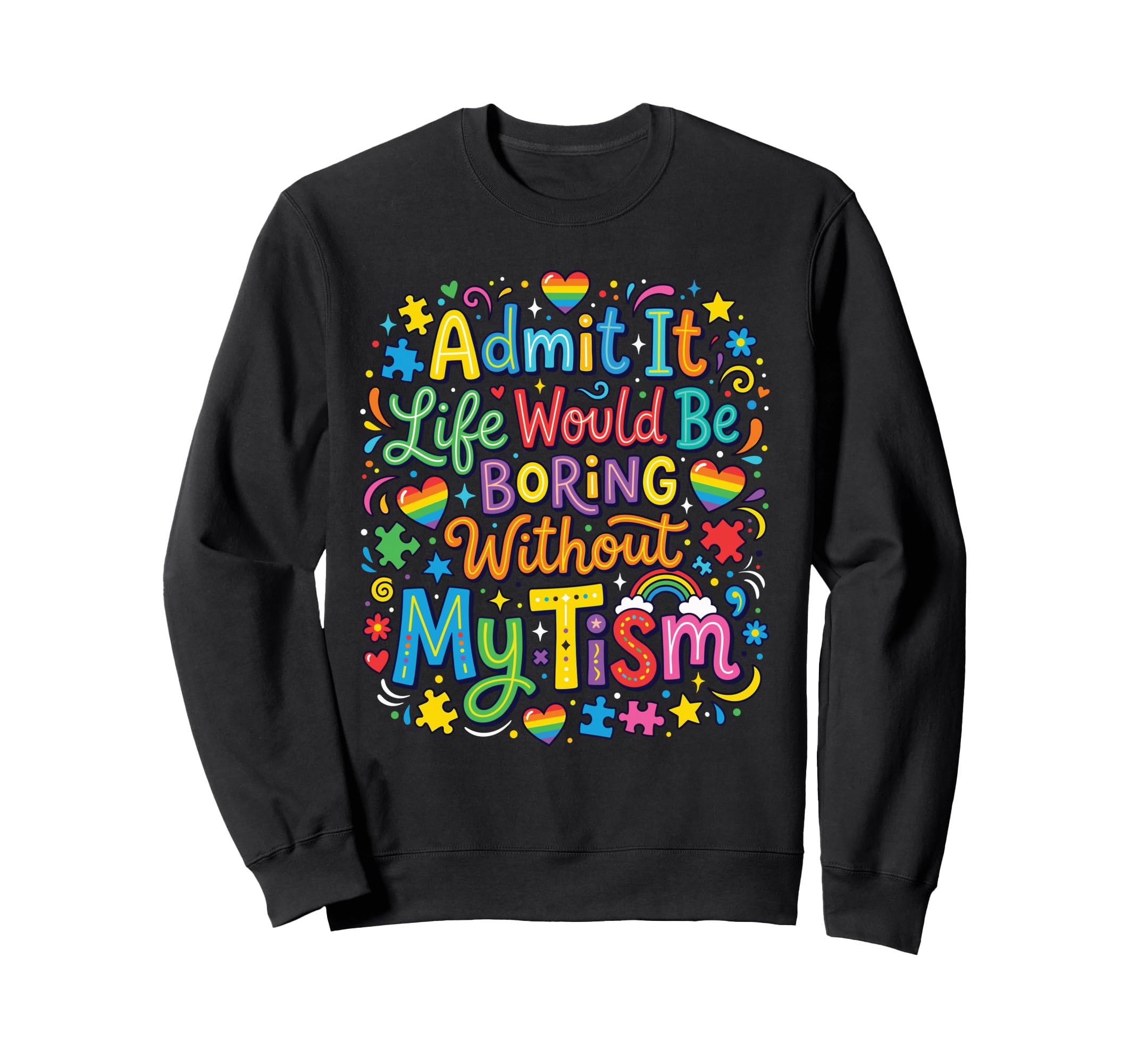My Tism Autism Awareness Sweatshirt - Fun Novelty Design Men Women - T-Shirt, Sweatshirt, Hoodie