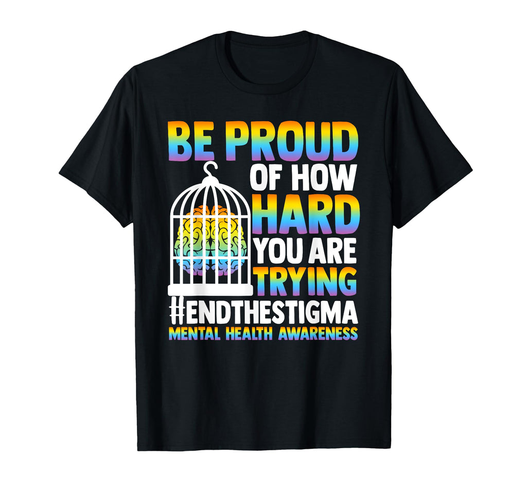 Be Proud How Hard You Are Trying Mental T-Shirt - Novelty Apparel Unisex - T-Shirt, Sweatshirt, Hoodie