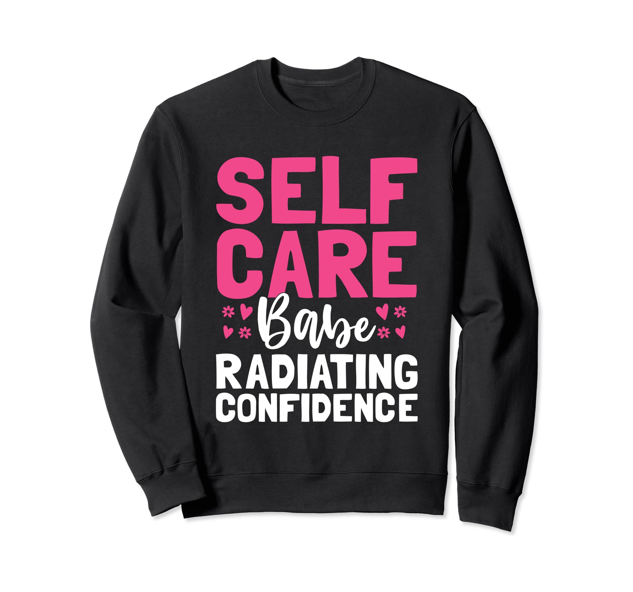 Funny Self Care Love Wellness Mental Sweatshirt - Trendy Graphic Men Women - T-Shirt, Sweatshirt, Hoodie