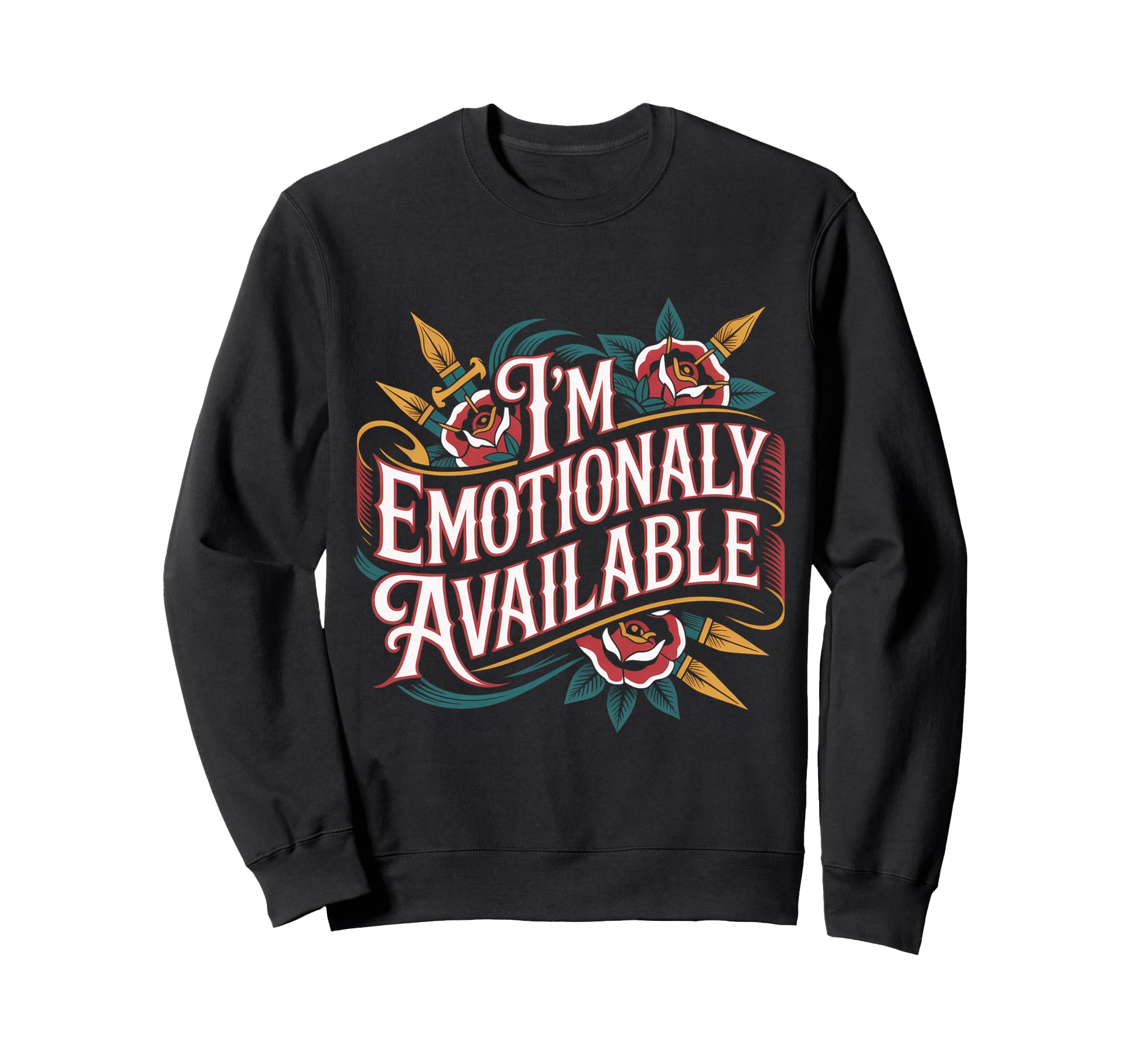 Im Emotionally Available Self Care Sweatshirt - Graphic Print Unisex - T-Shirt, Sweatshirt, Hoodie