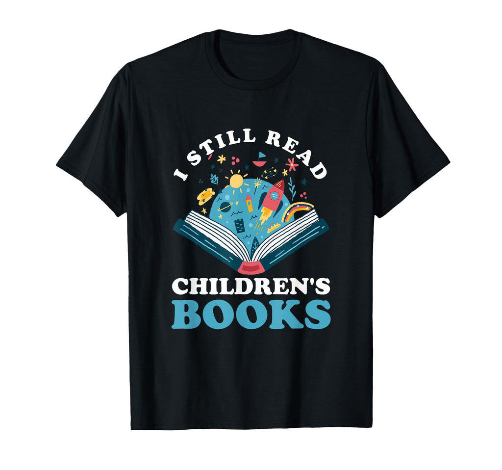 Still Read Children Books Reader Book T-Shirt - Streetwear Style Unisex - T-Shirt, Sweatshirt, Hoodie
