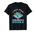 Still Read Children Books Reader Book T-Shirt - Streetwear Style Unisex - T-Shirt, Sweatshirt, Hoodie