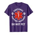 Emotional Support Husband Funny Do Not T-Shirt - Streetwear Style Unisex - T-Shirt, Sweatshirt, Hoodie