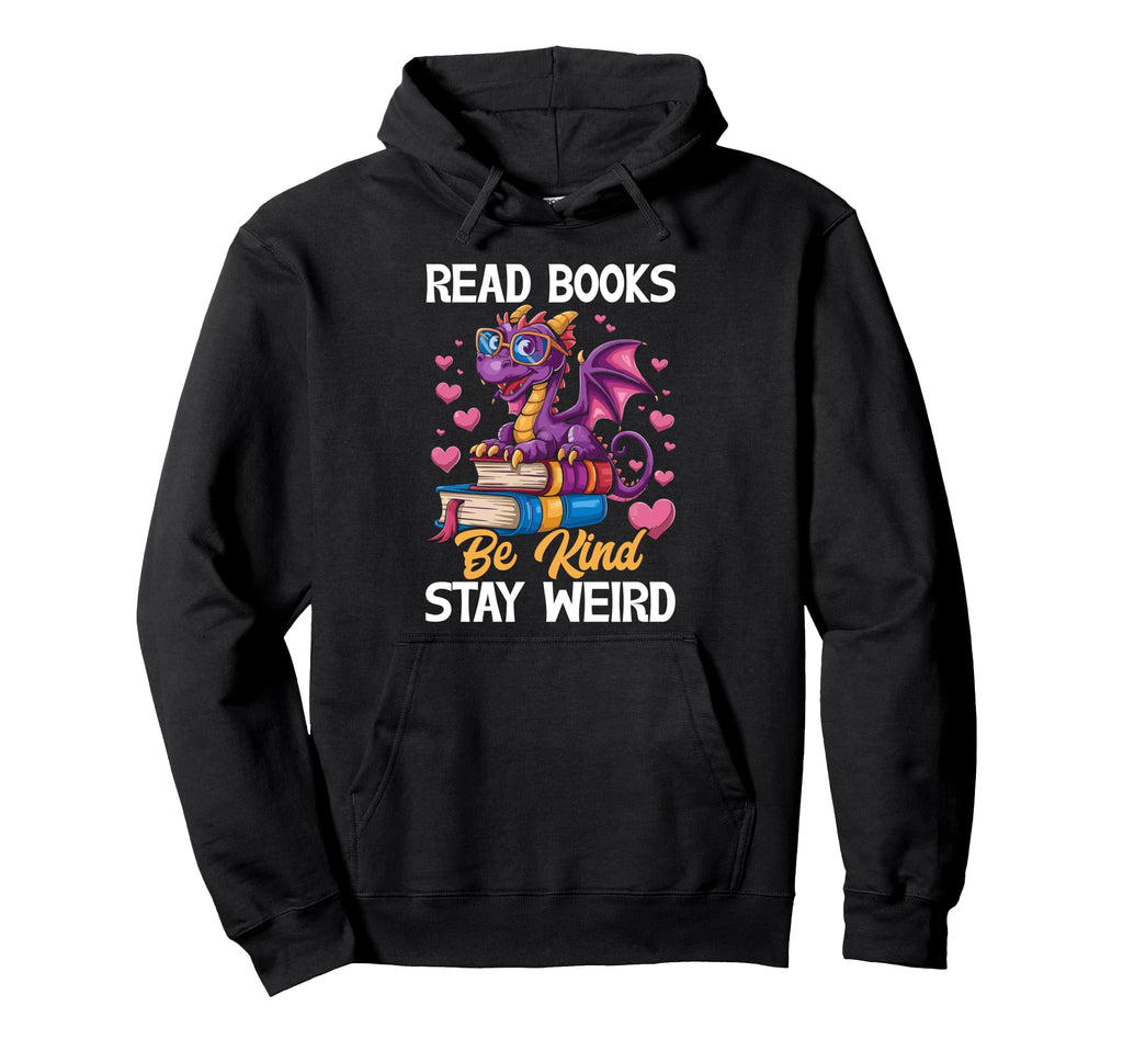 Read Books Be Kind Stay Weird Dragon Reading Hoodie - Graphic Print Unisex - T-Shirt, Sweatshirt, Hoodie