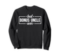 Best Bonus Uncle Ever Step Uncle Sweatshirt - Graphic Print Unisex - T-Shirt, Sweatshirt, Hoodie
