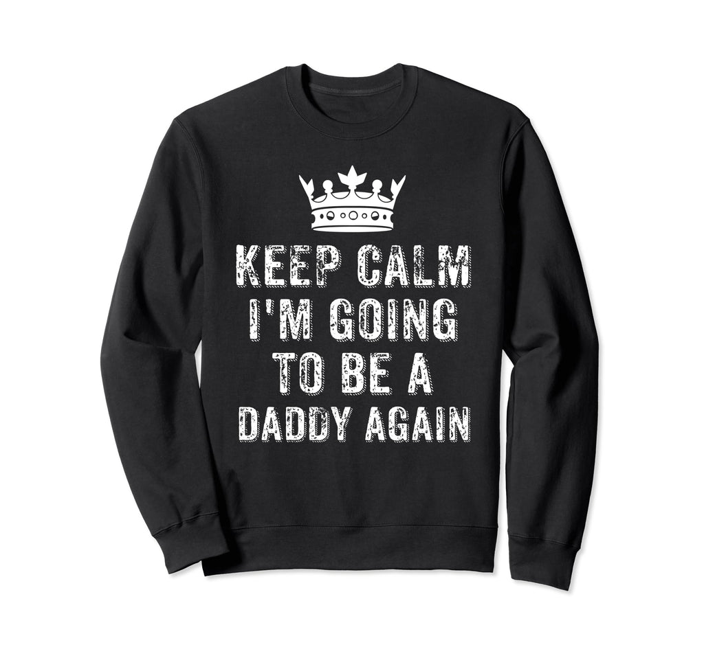 I Cant Keep Calm Im Going To Be Sweatshirt - Aesthetic Graphic Men Women - T-Shirt, Sweatshirt, Hoodie