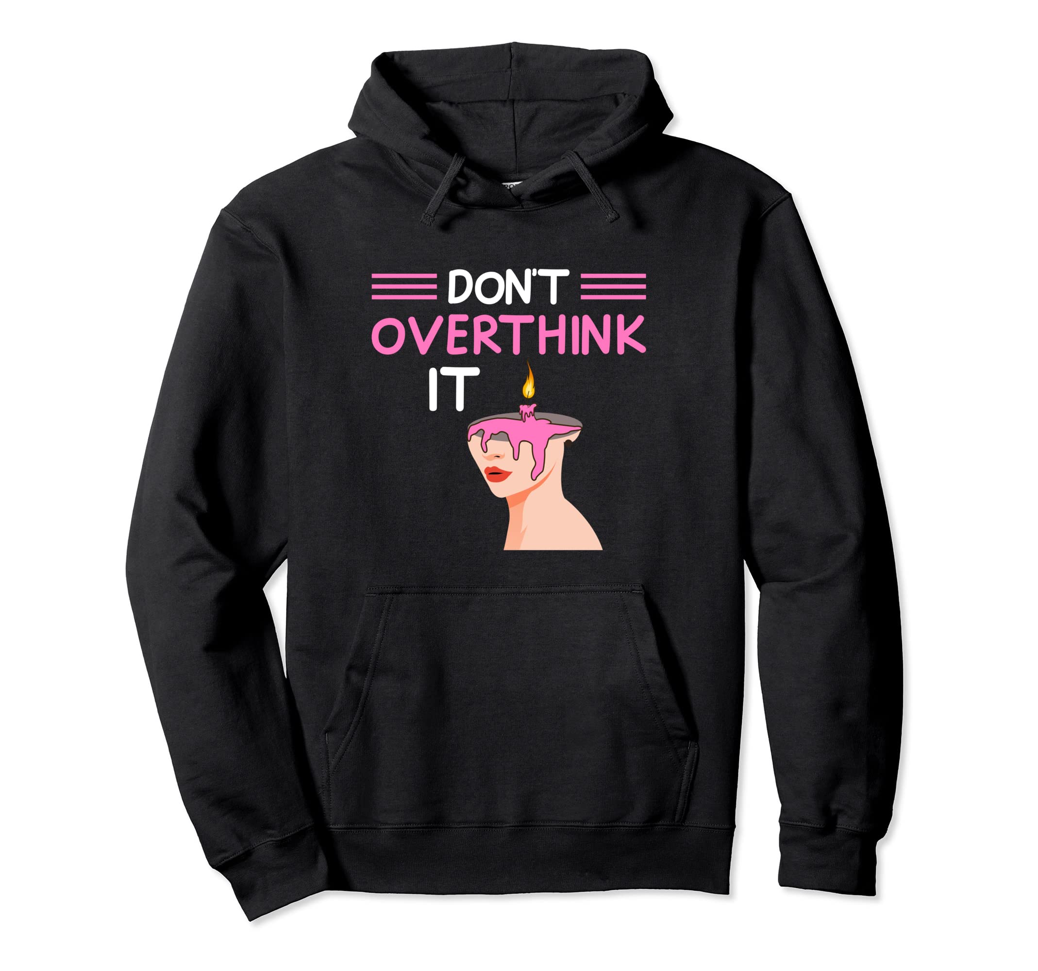 Dont Overthink It Funny Overthinking Hoodie - Custom Art Print Men Women - T-Shirt, Sweatshirt, Hoodie
