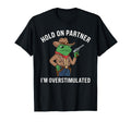 Hold Partner Im Overstimulated Cowboy T-Shirt - Novelty Apparel for Adults - T-Shirt, Sweatshirt, Hoodie