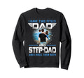 I Have Two Titles Dad And Step Dad Sweatshirt - Graphic Print Men Women - T-Shirt, Sweatshirt, Hoodie