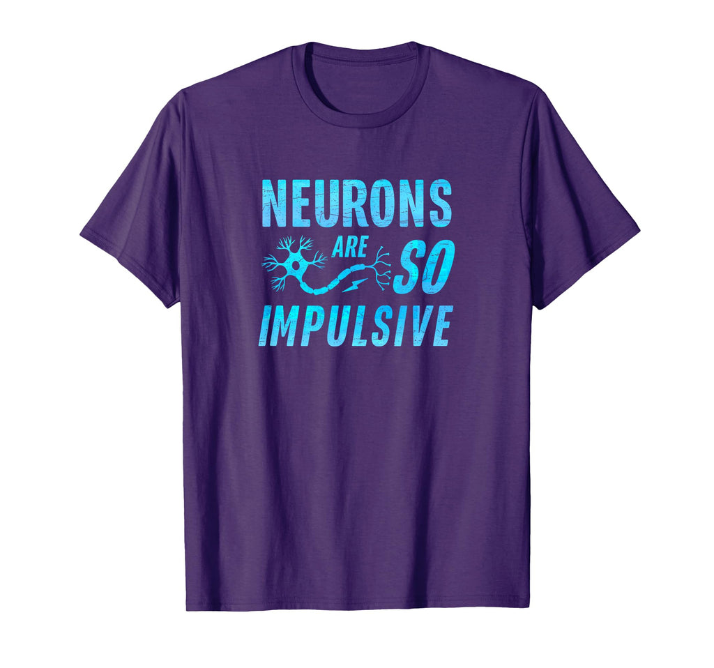Neurons Are So Impulsive Funny T-Shirt - Minimalist Print Men Women - T-Shirt, Sweatshirt, Hoodie