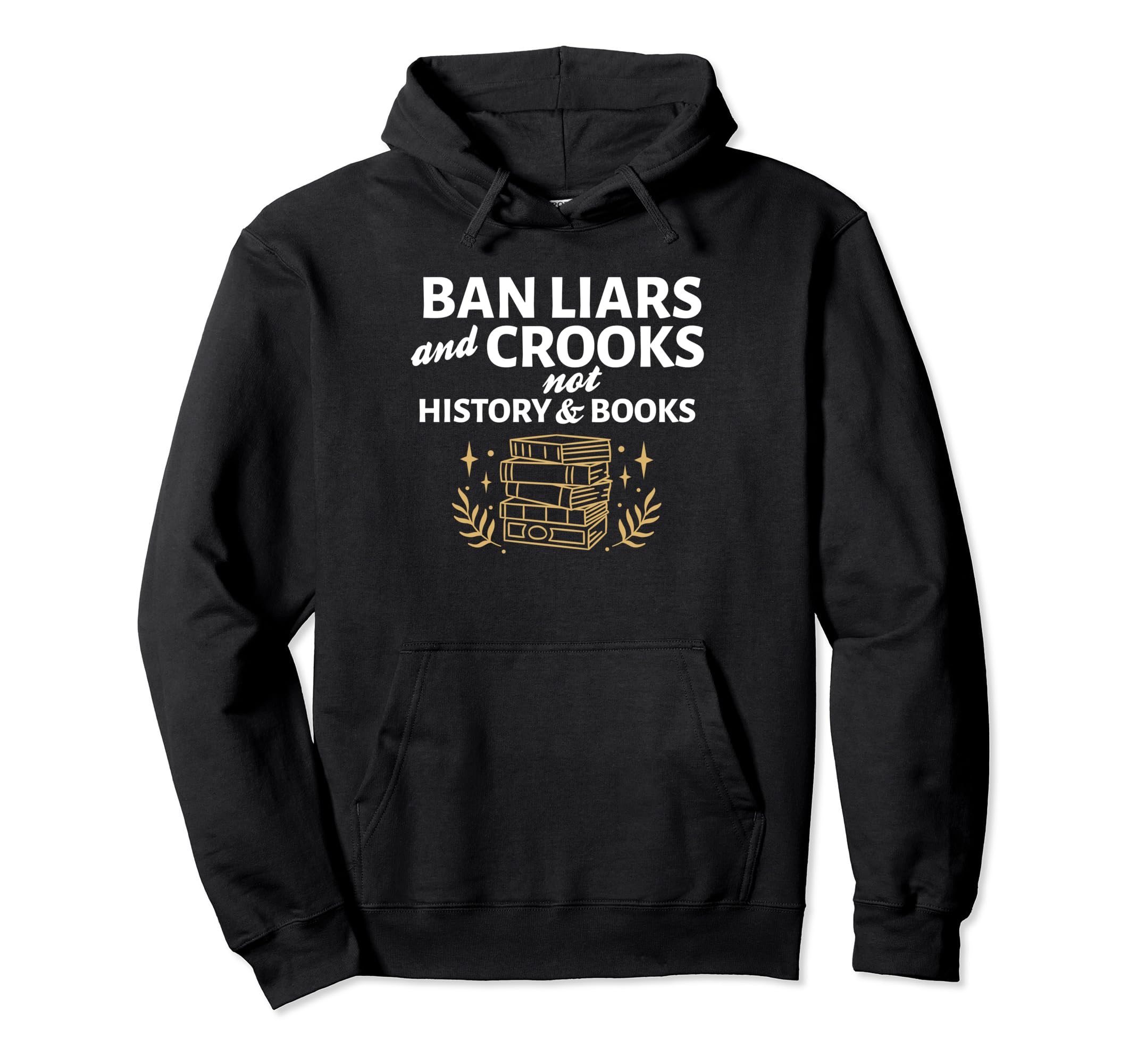 Ban Liars And Crooks Not History And Hoodie - Aesthetic Graphic Unisex - T-Shirt, Sweatshirt, Hoodie