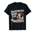 Overstimulated Moms Club Amusing T-Shirt - Custom Art Print Men Women - T-Shirt, Sweatshirt, Hoodie