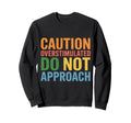 Caution Overstimulated Do Not Sweatshirt - Minimalist Print Unisex - T-Shirt, Sweatshirt, Hoodie