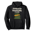 Funny Book Lover Gift Readers Too Many Hoodie - Graphic Print for Adults - T-Shirt, Sweatshirt, Hoodie