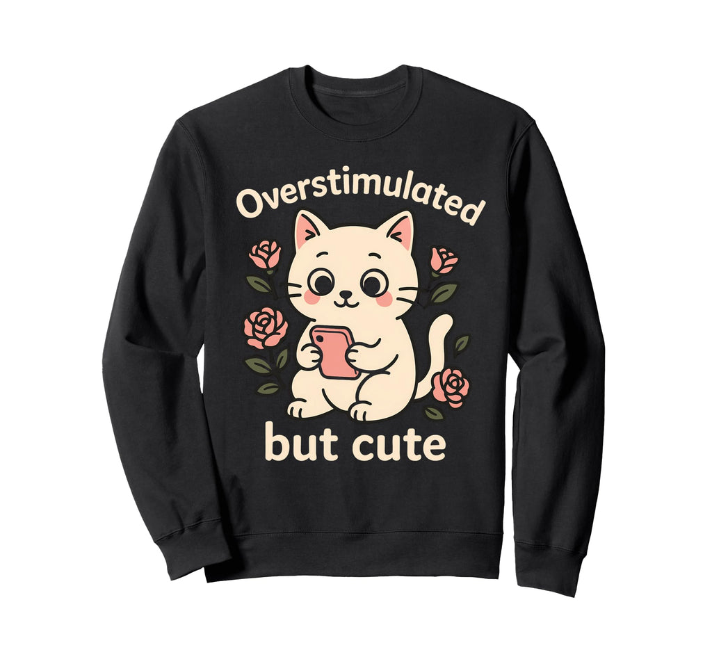 Overstimulated Funny Anxiety Gen Sweatshirt - Minimalist Print for Adults - T-Shirt, Sweatshirt, Hoodie