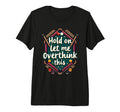Hold Let Me Overthink This Funny Billiard T-Shirt - Trendy Graphic Unisex - T-Shirt, Sweatshirt, Hoodie