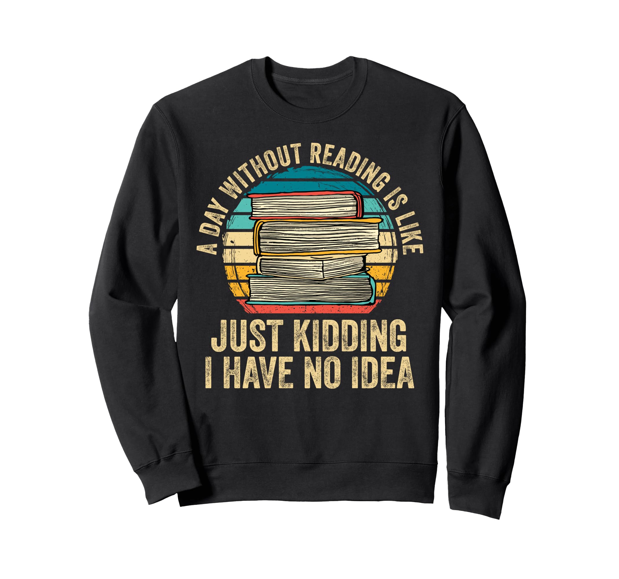Day Without Reading Is Like Book Sweatshirt - Aesthetic Graphic Unisex - T-Shirt, Sweatshirt, Hoodie